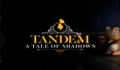 Tandem: A Tale of Shadows